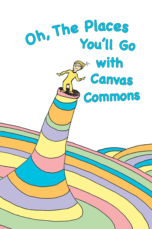 A book cover spoofing "Oh, the places you'll go!" The title reads "Oh, the places you'll go with Canvas Commons!"