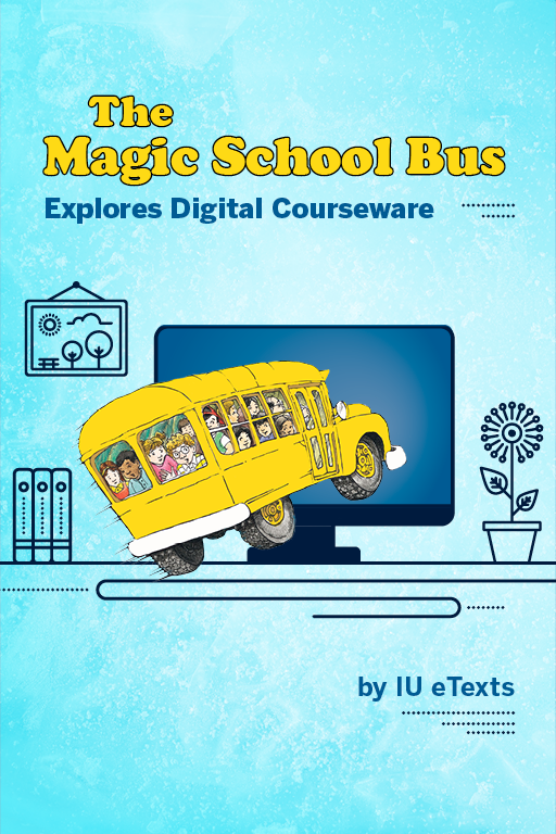 A spoof of "The Magic School Bus." The book cover says "The Magic School Bus Explores Digital Courseware."