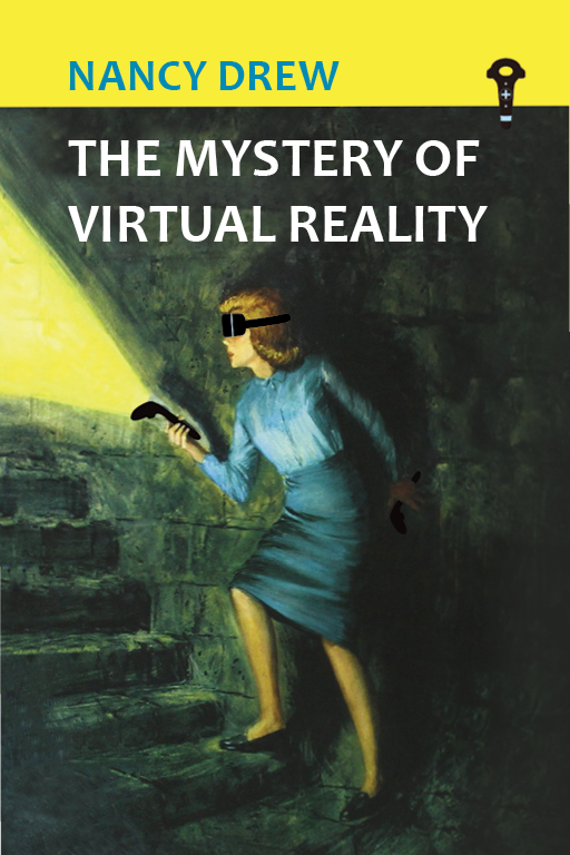 A Nancy Drew novel spoof. The title reads "Nancy Drew and the Mystery of Virtual Reality."
